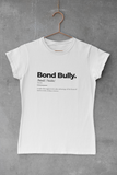 Women's Bond Bully Definition Tee